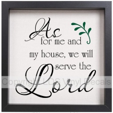 As for me and my house, we will serve the Lord