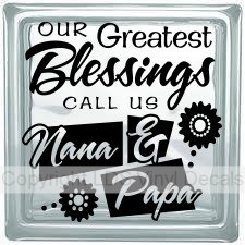 OUR Greatest Blessings CALL US Nana & Papa