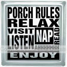 PORCH RULES RELAX VISIT LISTEN NAP READ AHHHHHHH ENJOY