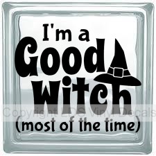 I'm a Good Witch (most of the time)