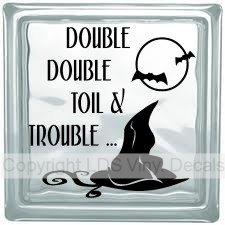 DOUBLE DOUBLE TOIL & TROUBLE ...