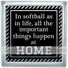 In softball as in life, all the important things happen at HOME