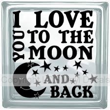 I LOVE YOU TO THE MOON AND BACK