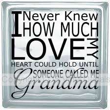 I Never Knew HOW MUCH LOVE MY HEART COULD HOLD UNTIL.. (Grandma)