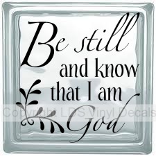 Be still and know that I am God