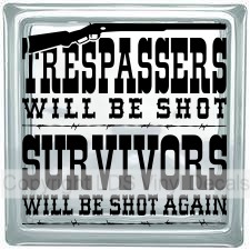 TRESPASSERS WILL BE SHOT SURVIVORS WILL BE SHOT AGAIN