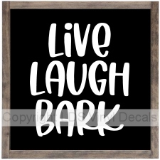 LIVE LAUGH BARK