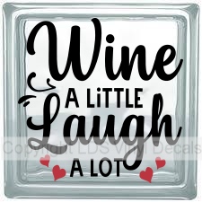 Wine A LITTLE Laugh A LOT