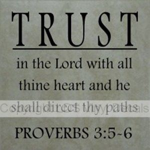 Trust in the Lord with all thine heart...