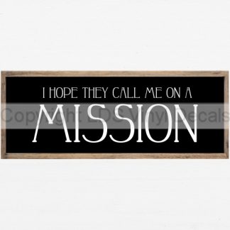 I HOPE THEY CALL ME ON A MISSION