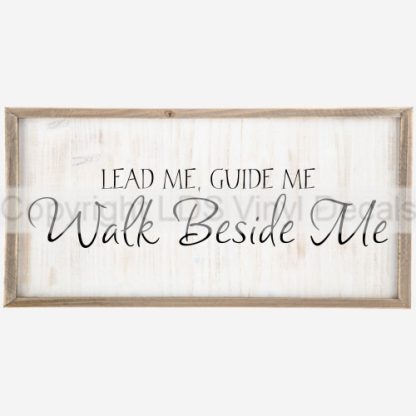 LEAD ME, GUIDE ME Walk Beside Me