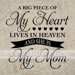 A BIG PIECE OF My Heart LIVES IN HEAVEN AND SHE IS My Mom