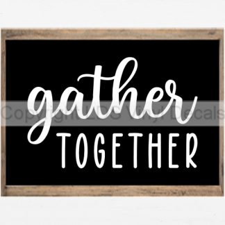 gather TOGETHER