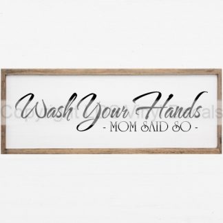 Wash Your Hands MOM SAID SO