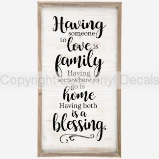 Having someone to love is family Having somewhere to go is home